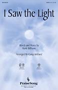 Cover icon of I Saw The Light sheet music for choir (SATB: soprano, alto, tenor, bass) by Hank Williams and Camp Kirkland, intermediate skill level