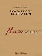 Cover icon of Sawdust City Celebration (COMPLETE) sheet music for concert band by Michael Sweeney, intermediate skill level