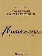 Cover icon of Three Ayres From Gloucester (COMPLETE) sheet music for concert band by Hugh M. Stuart, intermediate skill level