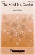 Cover icon of The Mind Is A Garden sheet music for choir (SATB: soprano, alto, tenor, bass) by Pepper Choplin, intermediate skill level