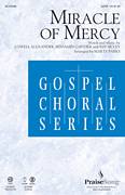 Cover icon of Miracle Of Mercy sheet music for choir (SATB: soprano, alto, tenor, bass) by Marty Parks, Benjamin Gaither and Jeff Silvey, intermediate skill level