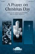 Cover icon of A Prayer On Christmas Day sheet music for choir (SATB: soprano, alto, tenor, bass) by Penny Rodriguez, intermediate skill level