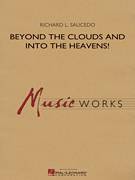 Cover icon of Beyond the Clouds and Into the Heavens! (COMPLETE) sheet music for concert band by Richard L. Saucedo, intermediate skill level