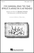 Cover icon of I'm Gonna Sing 'Til The Spirit Moves In My Heart sheet music for choir (TTBB: tenor, bass) by Moses Hogan and Peter Eklund, intermediate skill level