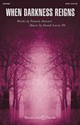 Cover icon of When Darkness Reigns sheet music for choir (SATB: soprano, alto, tenor, bass) by Pamela Stewart and David Lanz, intermediate skill level