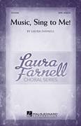 Cover icon of Music, Sing To Me sheet music for choir (SATB: soprano, alto, tenor, bass) by Laura Farnell, intermediate skill level