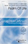 Cover icon of Psalm Of Life sheet music for choir (SATB: soprano, alto, tenor, bass) by Craig Hella Johnson and Mattie J.T. Stepanek, intermediate skill level