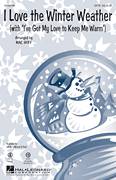 Cover icon of I Love The Winter Weather sheet music for choir (SAB: soprano, alto, bass) by Mac Huff, Tony Bennett, Earl Brown and Tickler Freeman, intermediate skill level
