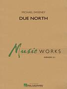 Cover icon of Due North (COMPLETE) sheet music for concert band by Michael Sweeney, intermediate skill level
