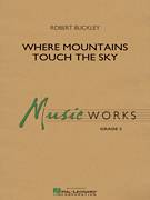 Cover icon of Where Mountains Touch the Sky (COMPLETE) sheet music for concert band by Robert Buckley, intermediate skill level