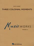 Cover icon of Three Colonial Moments (COMPLETE) sheet music for concert band by Rick Kirby, intermediate skill level