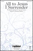 Cover icon of All To Jesus I Surrender sheet music for choir (SATB: soprano, alto, tenor, bass) by Michael Hurley, Judson W. Van De Venter and Judson W. VanDeventer, intermediate skill level
