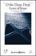 Cover icon of O The Deep, Deep Love Of Jesus sheet music for choir (SATB: soprano, alto, tenor, bass) by Joseph M. Martin and Samuel Trevor Francis, intermediate skill level