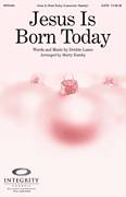 Cover icon of Jesus Is Born Today sheet music for choir (SATB: soprano, alto, tenor, bass) by Marty Hamby and Debbie Lance, intermediate skill level