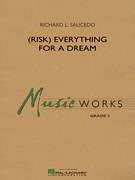 Cover icon of (Risk) Everything for a Dream (COMPLETE) sheet music for concert band by Richard L. Saucedo, intermediate skill level
