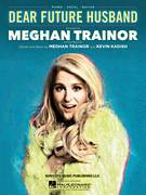 Cover icon of Dear Future Husband sheet music for voice, piano or guitar by Meghan Trainor and Kevin Kadish, intermediate skill level
