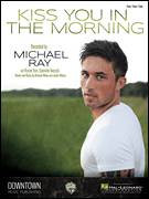 Cover icon of Kiss You In The Morning sheet music for voice, piano or guitar by Michael Ray, Justin Wilson and Michael White, intermediate skill level