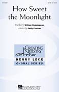 Cover icon of How Sweet The Moonlight sheet music for choir (SATB: soprano, alto, tenor, bass) by Emily Crocker and William Shakespeare, intermediate skill level