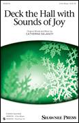 Cover icon of Deck The Hall With Sounds Of Joy sheet music for choir (3-Part Mixed) by Catherine Delanoy, intermediate skill level