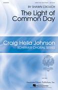 Cover icon of Light Of Common Day sheet music for choir (SATB: soprano, alto, tenor, bass) by Shawn Crouch and William Wordsworth, intermediate skill level