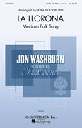 Cover icon of La Llorona sheet music for choir (SATB: soprano, alto, tenor, bass) by Jon Washburn and Traditional Mexican Folksong, intermediate skill level