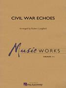 Cover icon of Civil War Echoes (COMPLETE) sheet music for concert band by Robert Longfield, intermediate skill level