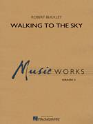 Cover icon of Walking to the Sky (COMPLETE) sheet music for concert band by Robert Buckley, intermediate skill level