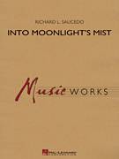Cover icon of Into Moonlight's Mist (COMPLETE) sheet music for concert band by Richard L. Saucedo, intermediate skill level