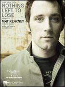 Cover icon of Nothing Left To Lose sheet music for voice, piano or guitar by Mat Kearney and Mathew Kearney, intermediate skill level