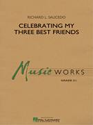 Cover icon of Celebrating My Three Best Friends (COMPLETE) sheet music for concert band by Richard L. Saucedo, intermediate skill level