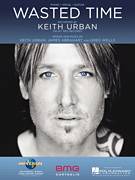 Cover icon of Wasted Time sheet music for voice, piano or guitar by Keith Urban, Greg Wells and James 