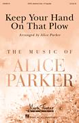 Cover icon of Keep Your Hand On That Plow sheet music for choir (SATB: soprano, alto, tenor, bass) by Alice Parker and Miscellaneous, intermediate skill level