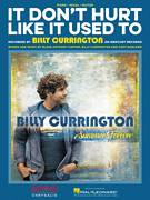 Cover icon of It Don't Hurt Like It Used To sheet music for voice, piano or guitar by Billy Currington, Blake Anthony Carter and Cary Barlowe, intermediate skill level