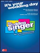 Cover icon of It's Your Wedding Day sheet music for voice, piano or guitar by Matthew Sklar, The Wedding Singer (Musical) and Chad Beguelin, wedding score, intermediate skill level