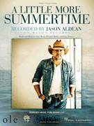 Cover icon of A Little More Summertime sheet music for voice, piano or guitar by Jason Aldean, Jerry Flowers, Tony Martin and Wendell Mobley, intermediate skill level