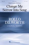 Cover icon of Change My Sorrow Into Song sheet music for choir (SATB: soprano, alto, tenor, bass) by Dominick DiOrio and Sara Teasdale, intermediate skill level