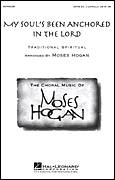 Cover icon of My Soul's Been Anchored In De Lord sheet music for choir (SATB: soprano, alto, tenor, bass) by Moses Hogan and Miscellaneous, intermediate skill level