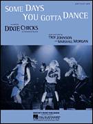 Cover icon of Some Days You Gotta Dance sheet music for voice, piano or guitar by The Chicks, Dixie Chicks, Marshall Morgan and Troy Johnson, intermediate skill level