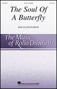 Cover icon of The Soul Of A Butterfly sheet music for choir (SATB: soprano, alto, tenor, bass) by Rollo Dilworth and Thomas Wentworth Higginson, intermediate skill level