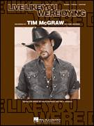 Cover icon of Live Like You Were Dying sheet music for voice, piano or guitar by Tim McGraw, Craig Wiseman and Tim Nichols, intermediate skill level