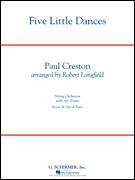 Cover icon of Five Little Dances (arr. Paul Longfield) sheet music for orchestra (full score) by Paul Creston and Robert Longfield, classical score, intermediate skill level