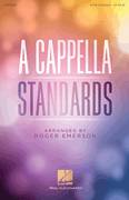 Cover icon of A Cappella Standards sheet music for choir (SATB: soprano, alto, tenor, bass) by Roger Emerson, intermediate skill level