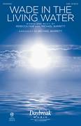 Cover icon of Wade In The Living Water sheet music for choir (SAB: soprano, alto, bass) by Michael Barrett, Rebecca Fair and Rebecca Fair & Michael Barrett, intermediate skill level