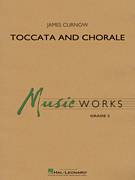 Cover icon of Toccata and Chorale (COMPLETE) sheet music for concert band by James Curnow, intermediate skill level