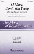 Cover icon of O Mary, Don't You Weep (Tell Martha Not to Mourn) (arr. Rollo Dilworth) sheet music for choir (SATB: soprano, alto, tenor, bass)  and Rollo Dilworth, intermediate skill level