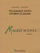 Cover icon of To Dance with Storm Clouds (COMPLETE) sheet music for concert band by Richard L. Saucedo, intermediate skill level