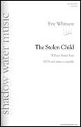 Cover icon of The Stolen Child sheet music for choir (SATB: soprano, alto, tenor, bass) by Eric Whitacre and William Butler Yeats, intermediate skill level