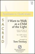 Cover icon of I Want To Walk As A Child Of The Light (arr. Tom Trenney) sheet music for choir (SATB: soprano, alto, tenor, bass) by Kathleen Thomerson and Tom Trenney, intermediate skill level