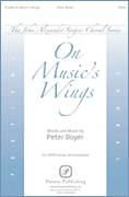 Cover icon of On Music's Wings sheet music for choir (SATB: soprano, alto, tenor, bass) by Peter Boyer, intermediate skill level