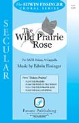 Cover icon of The Wild Prairie Rose sheet music for choir (SATB: soprano, alto, tenor, bass) by Edwin Fissinger, intermediate skill level